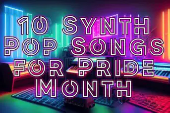 10 Synth Pop Songs for Pride Month