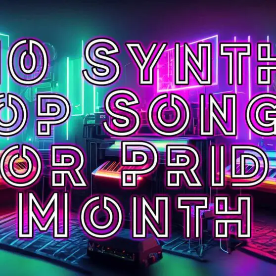 10 Synth Pop Songs for Pride Month