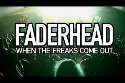 music faderhead 8211 when the freaks come out