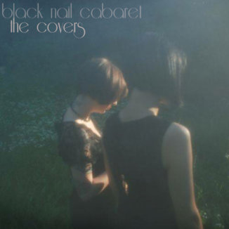 black nail cabaret the covers