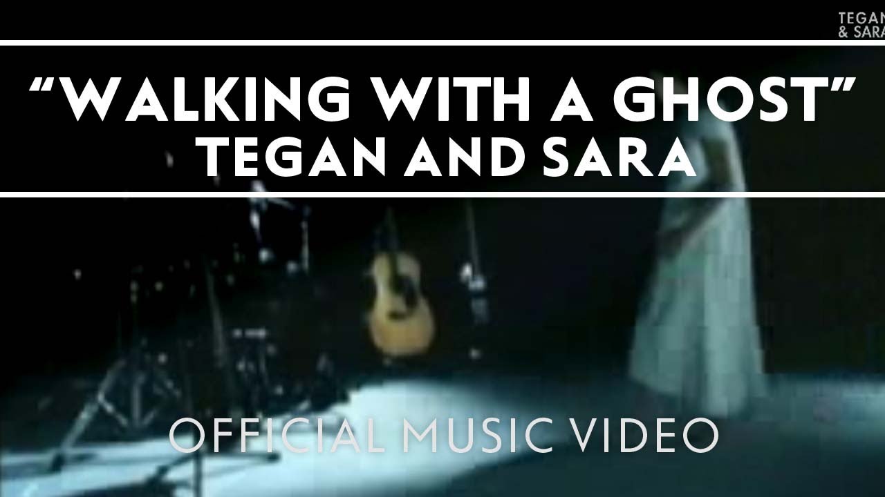 tegan and sarah walking with a ghost