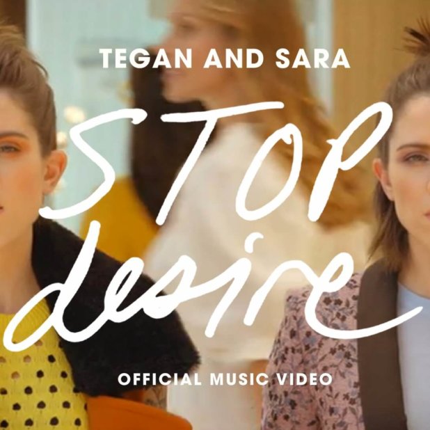 Tegan And Sara Stop Desire