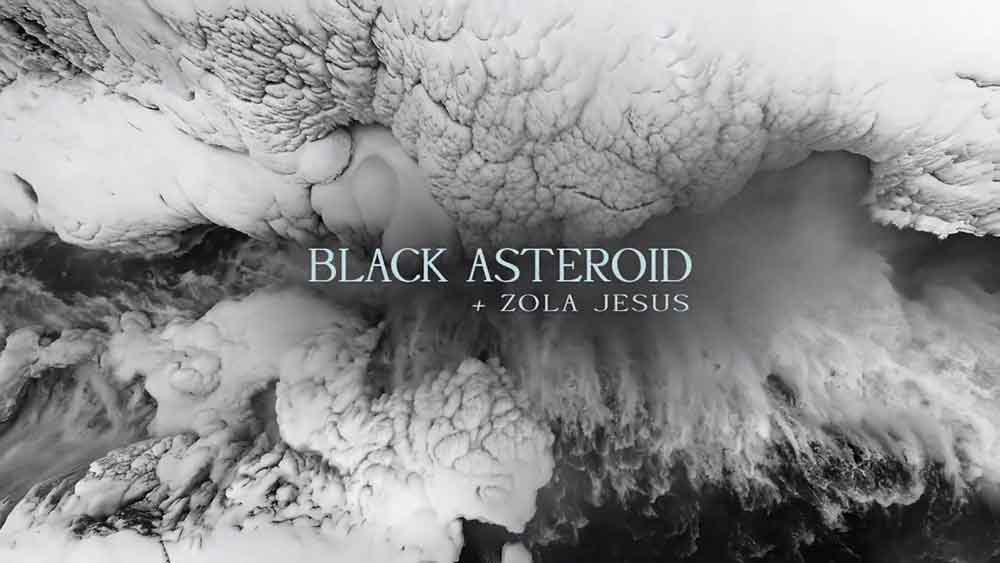 Black Asteroid Feat Zola Jesus Howl