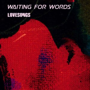 Waiting For Words Lovesongs 12 Covers From The Cure