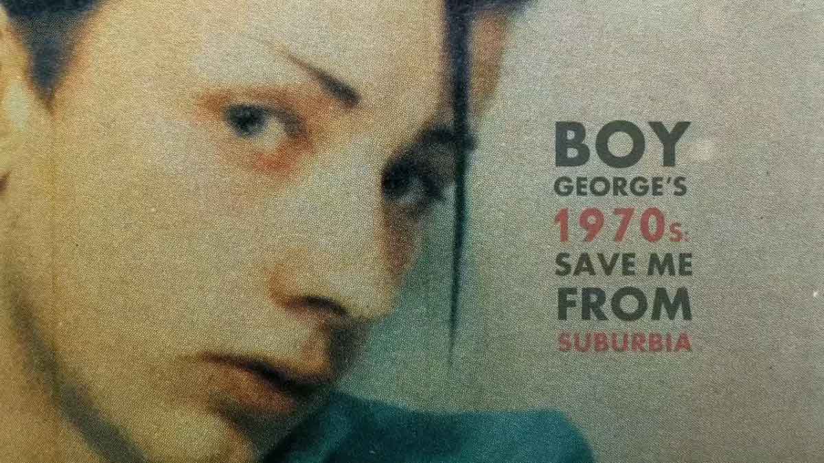 Boy Georges 1970s Save Me From Suburbia