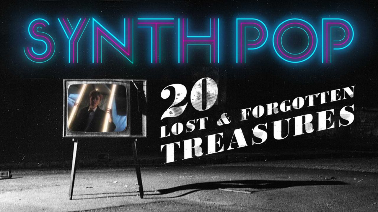 20 lost and forgotten Synth Pop treasures