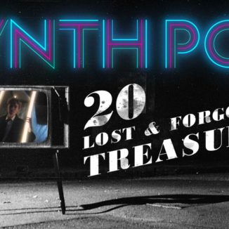 20 lost and forgotten Synth Pop treasures