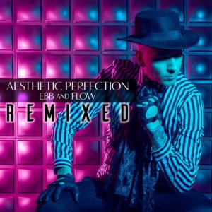 Aesthetic Perfection - Ebb And Flow: The Remixes
