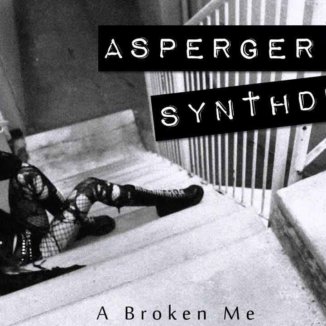 Asperger Synthdrome - A Broken Me