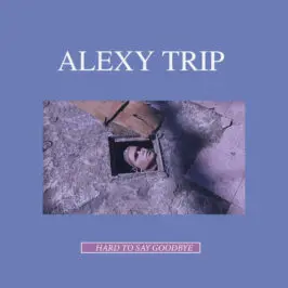 Alexy Trip - Hard To Say Goodbye