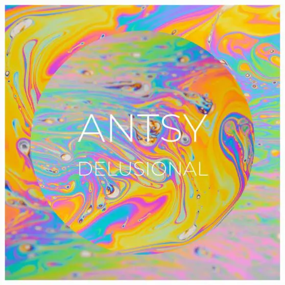 Antsy - Delusional