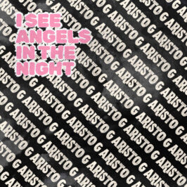 Aristo G - I See Angels In The Night