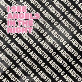 Aristo G - I See Angels In The Night