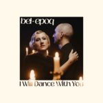 Bel Epoq - I Will Dance with You