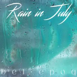 Bel Epoq - Rain in July