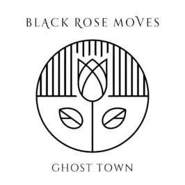 Black Rose Moves - Ghost Town