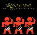 Bronski Beat- Hit That Perfect Beat