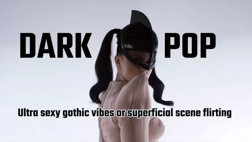Dark Pop - Ultra sexy gothic vibes or superficial scene flirting