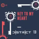 District 13 - Key To My Heart