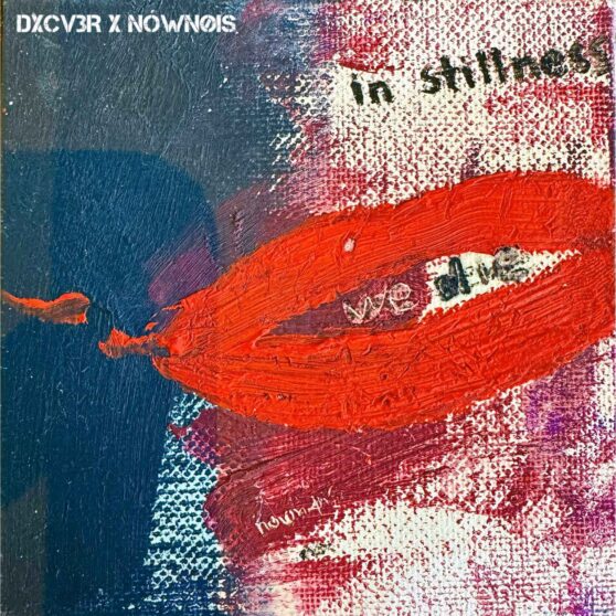 DXCV3R x Nównøis - In Stillness, We Die