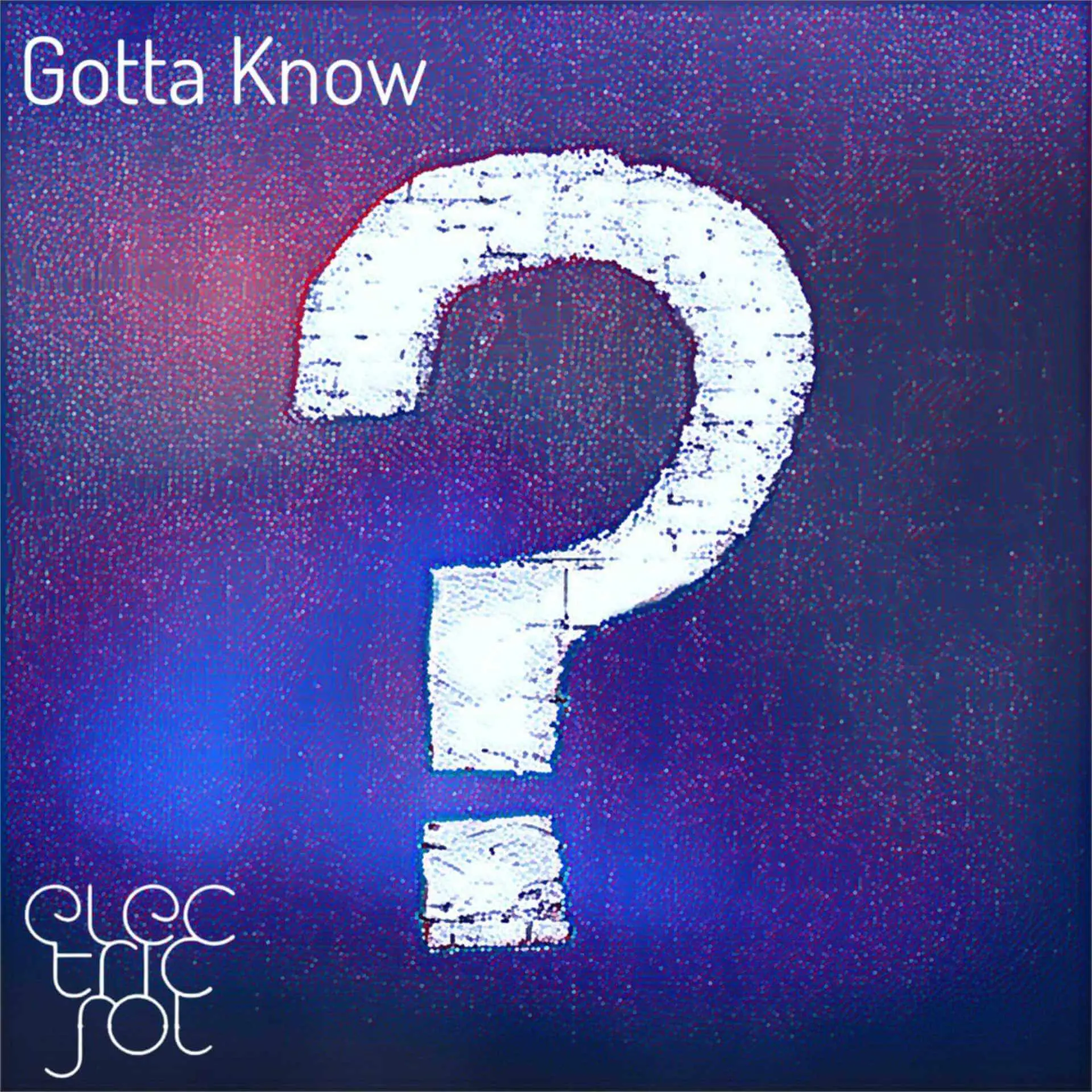 Electric Sol - Gotta Know