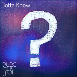 Electric Sol - Gotta Know