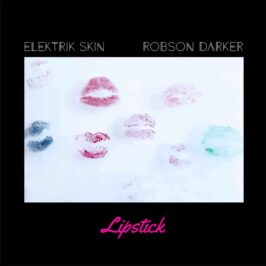 Elektrik Skin – Lipstick (Feat. Robson Darker)