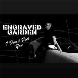 Engraved Garden - I Don’t Feel You