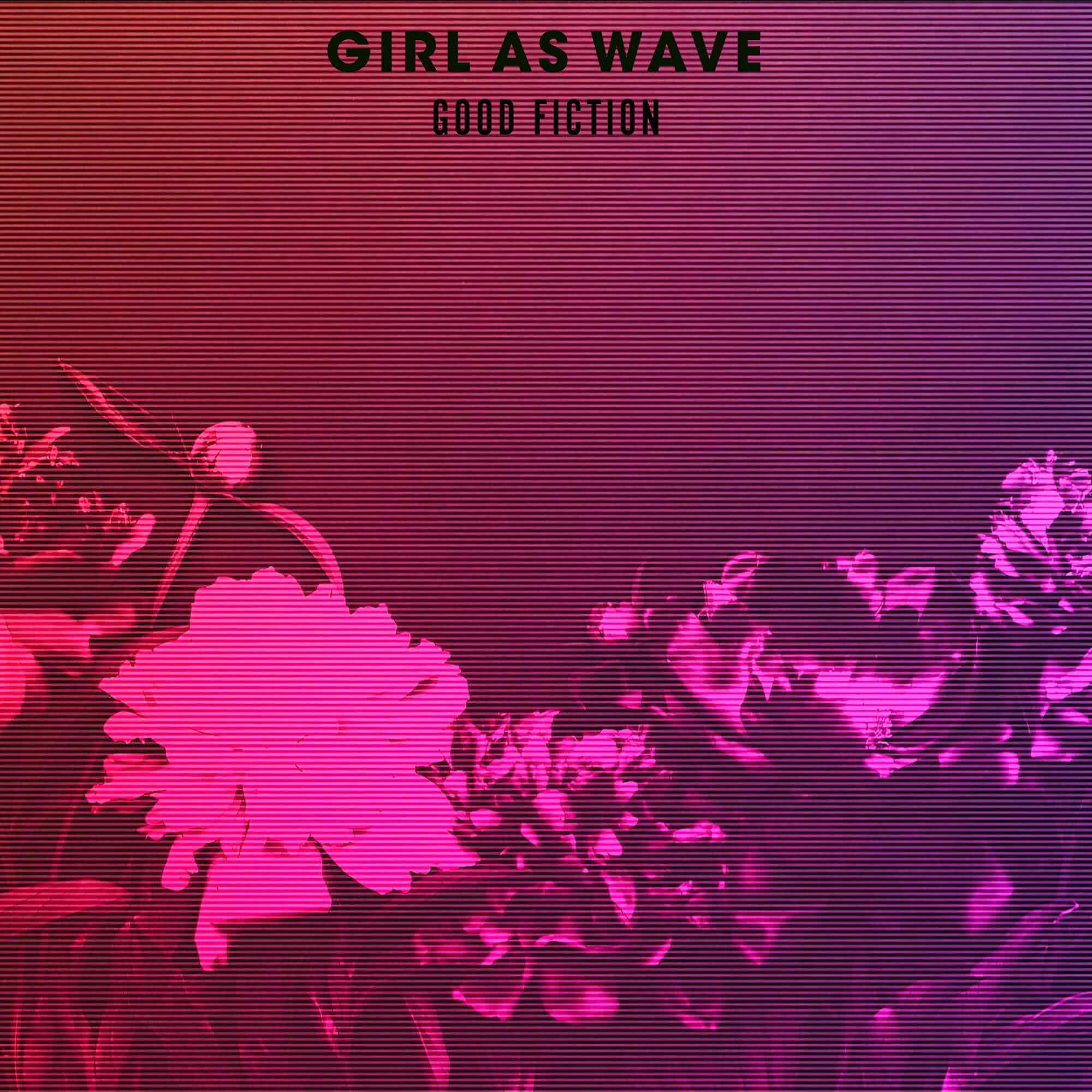 Girl As Wave - Good Fiction (Discover) • Electrozombies