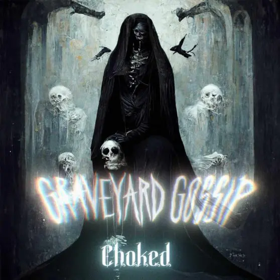 Graveyard Gossip - Choked