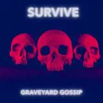 Graveyard Gossip - Survive