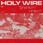 Holy Wire - Phantom Nihilism Holy Wire - Phantom Nihilism