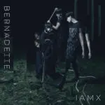 IAMX - Bernadette (ArtBleedsMoney Rework)