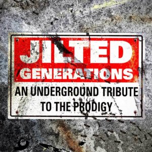 Jilted Generations: An Underground Tribute To The Prodigy