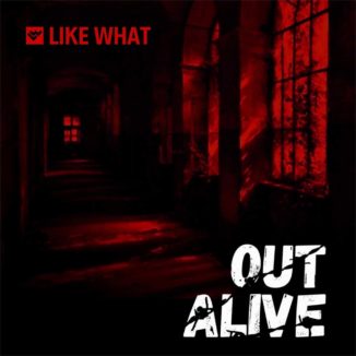 Like What - Out Alive