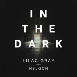 Lilac Gray - In The Dark (Feat. Helgon)
