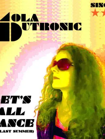 Lola Dutronic - Let's All Dance (Our Last Summer)