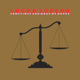 Lucca Leeloo - Sometimes You Make Me Happy