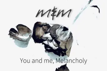 Me & Melancholy - You And Me, Melancholy