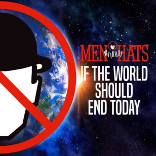 Men Without Hats - If The World Should End Today