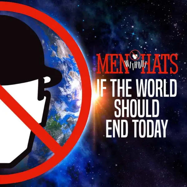Men Without Hats - If The World Should End Today