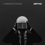 Optic - A Weird Situation Optic - A Weird Situation