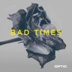 Optic - Bad Times (Cover artwork)