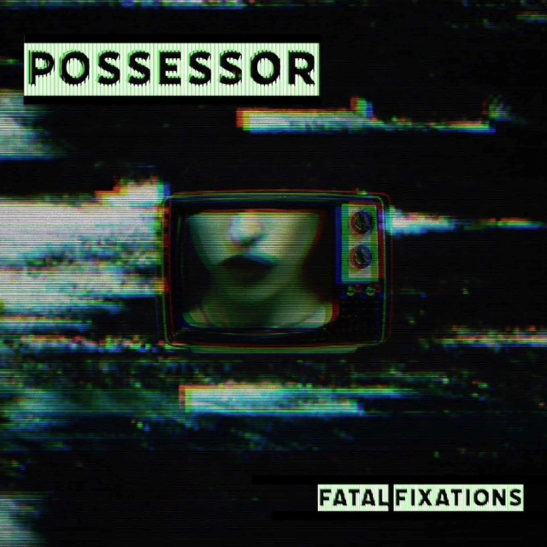Possessor - Fatal Fixations