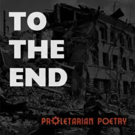 Proletarian Poetry - To the End