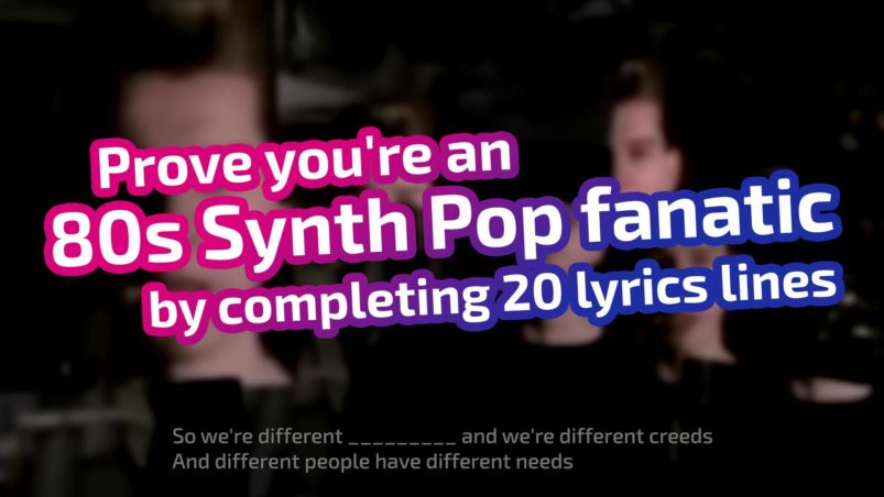Prove you're an 80s Synth Pop fanatic by completing 20 lyrics lines