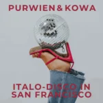 Purwien & Kowa - Italo-Disco in San Francisco (English Version)