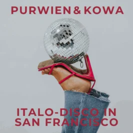 Purwien & Kowa - Italo-Disco in San Francisco (English Version)