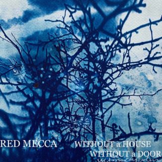 Red Mecca - Without A House, Without A Door
