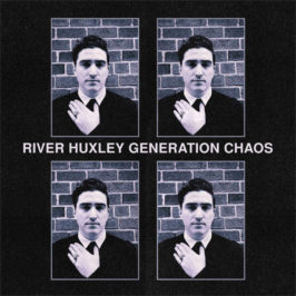 River Huxley - Generation Chaos